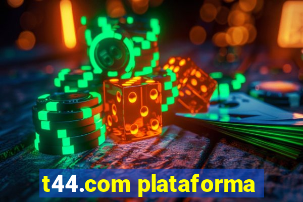 t44.com plataforma
